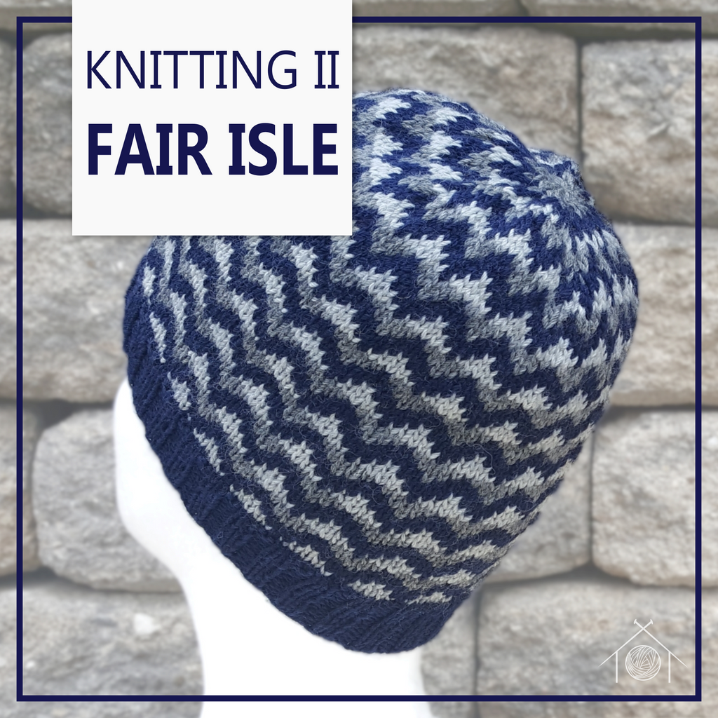 Knitting II - Fair Isle; October 25th, 2025
