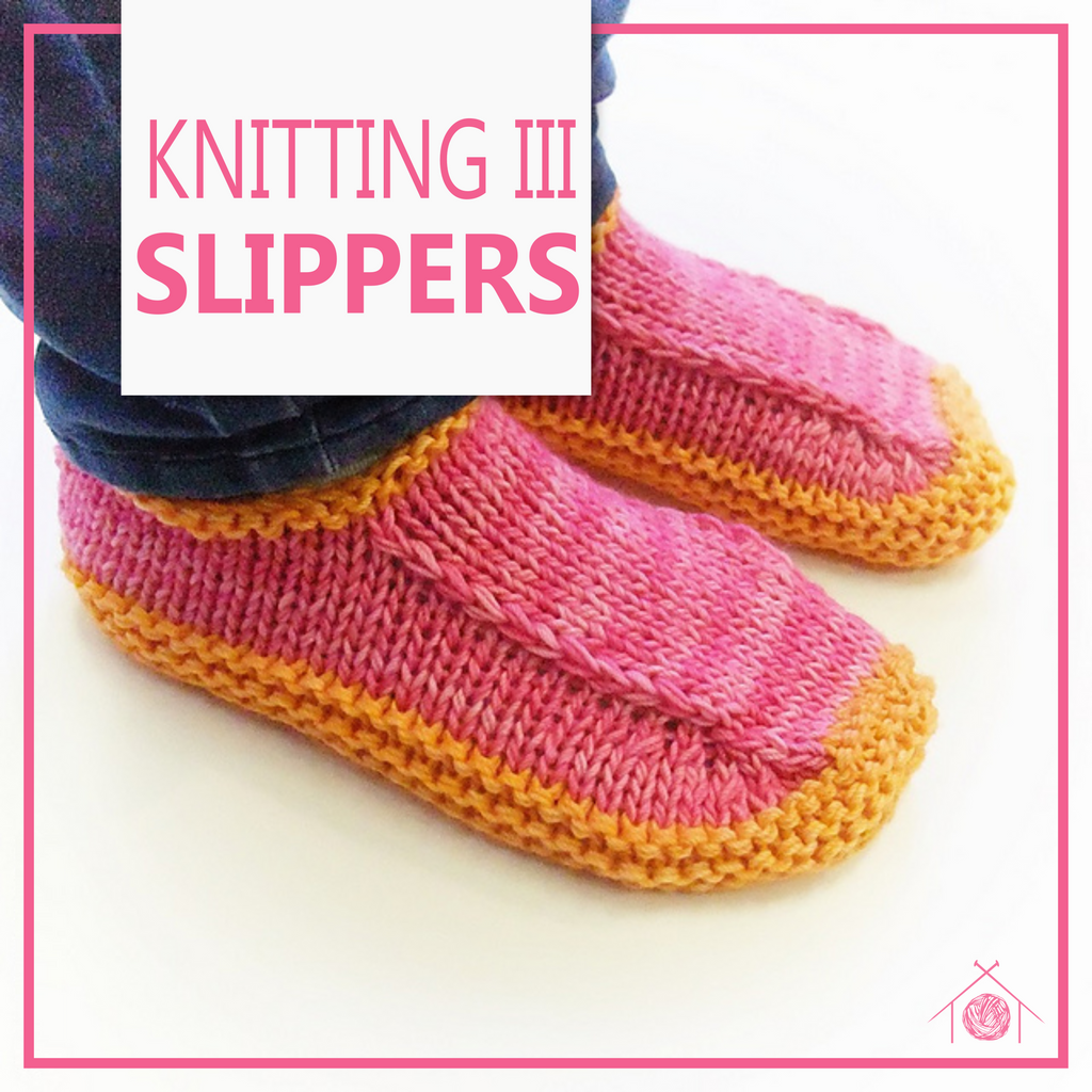 Knitting II - Slippers; October 21st and 28th, 2025