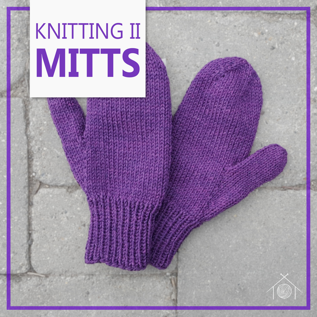 Knitting II - Mittens; November 21st, 28th, 2026